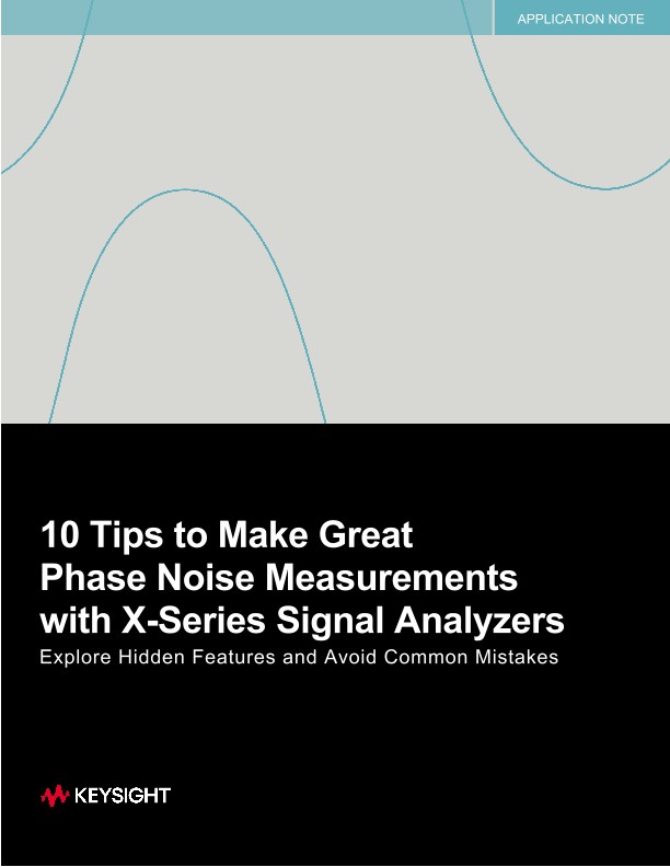 10 Tips to Make Great Phase Noise Measurements with X-Series Signal Analyzers