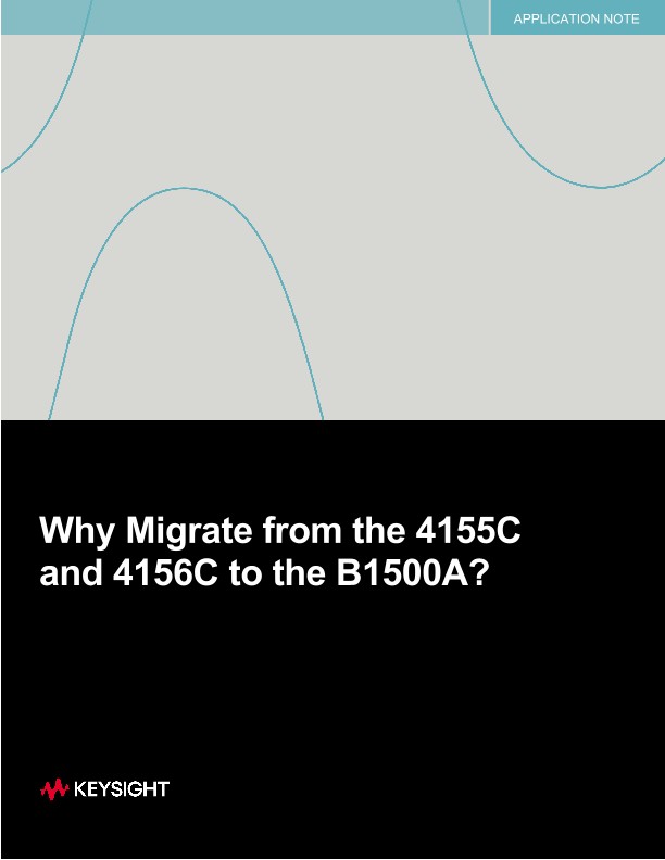 Why Migrate from the 4155C and 4156C to the B1500A?