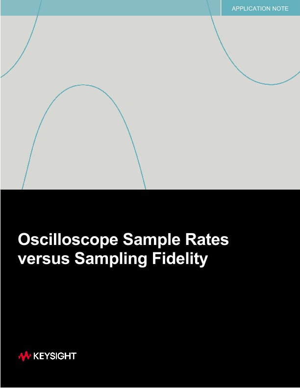 Oscilloscope Sample Rates versus Sampling Fidelity