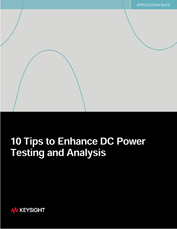 10 Tips to Enhance DC Power Testing and Analysis PDF Asset Page | Keysight