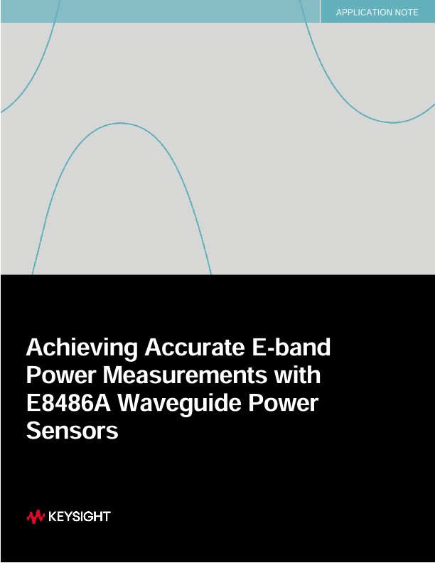 Achieving Accurate E-band Power Measurement with Agilent E8486A Waveguide Power Sensor
