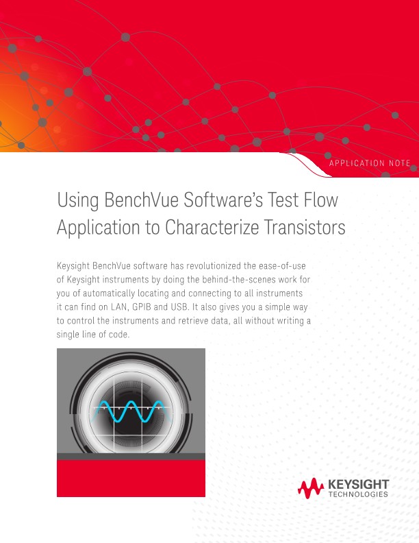 Using BenchVue Software’s Test Flow Application to Characterize Transistors