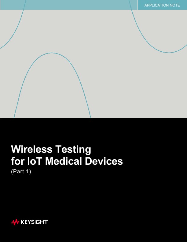 Wireless Testing For IoT Medical Devices Part 1 