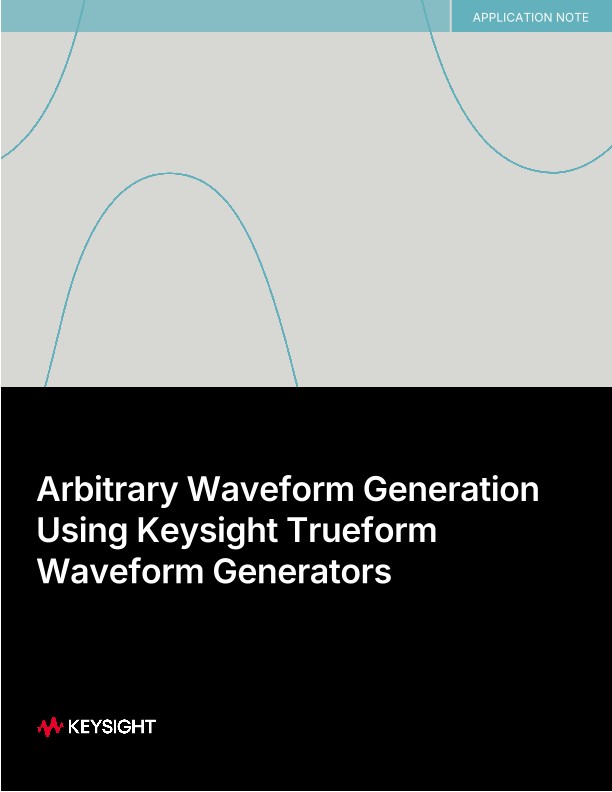 Arbitrary Waveform Generation Using Keysight Trueform Waveform Generators