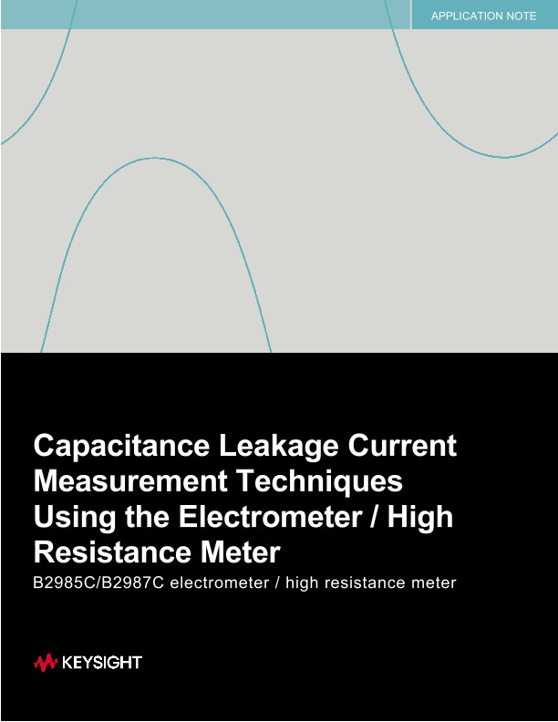 Capacitance Leakage Current Measurement Techniques Using the Electrometer/High Resistance Meter