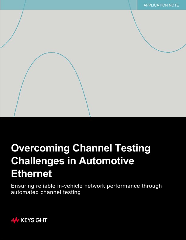 Overcoming Channel Testing Challenges in Automotive Ethernet