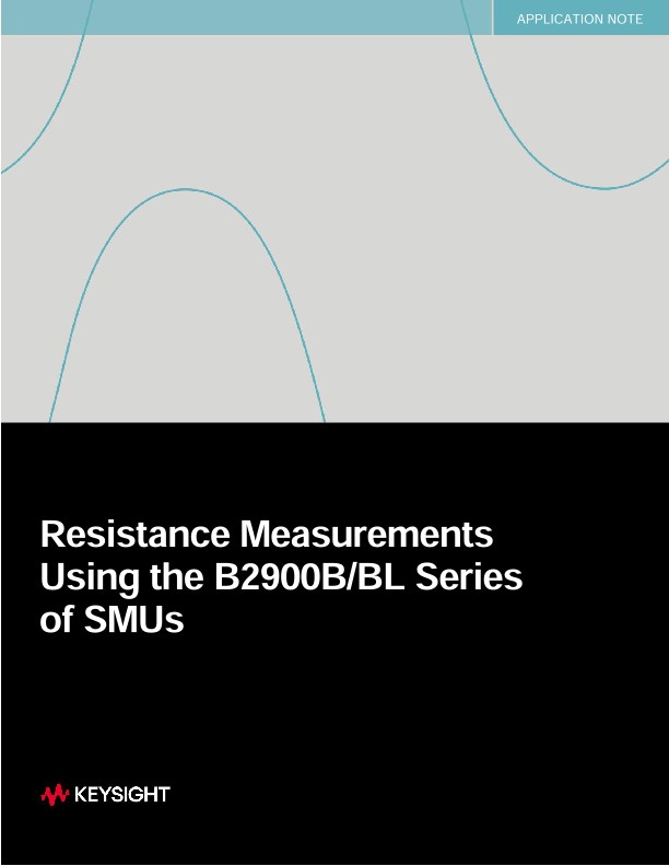 Resistance Measurements Using the B2900B/BL Series of SMUs