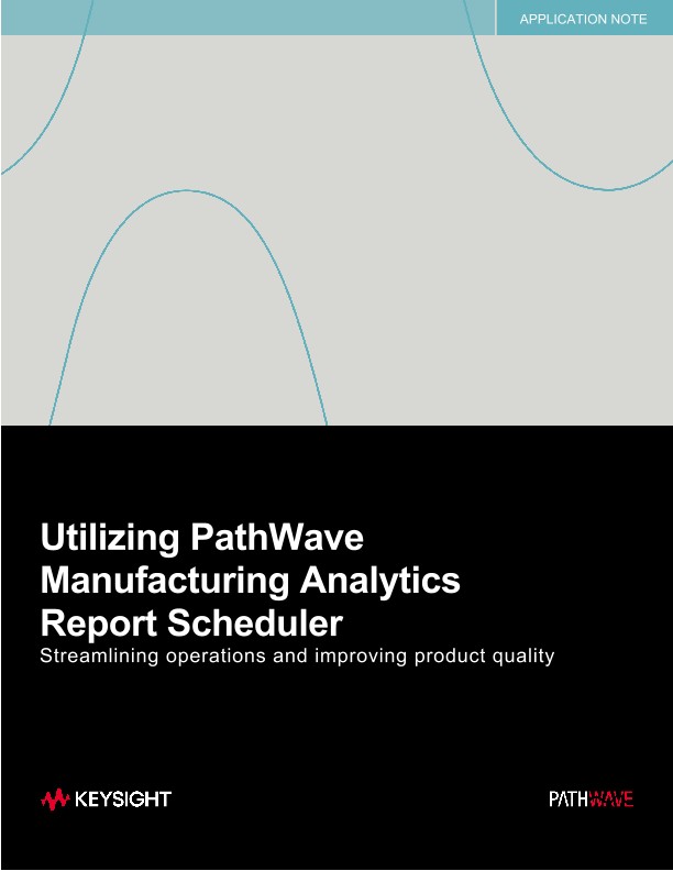 Utilizing PathWave Manufacturing Analytics Report Scheduler