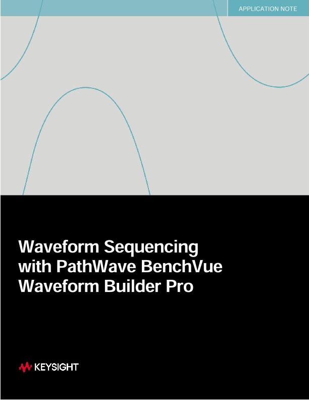 Waveform Sequencing with PathWave BenchVue Waveform Builder Pro