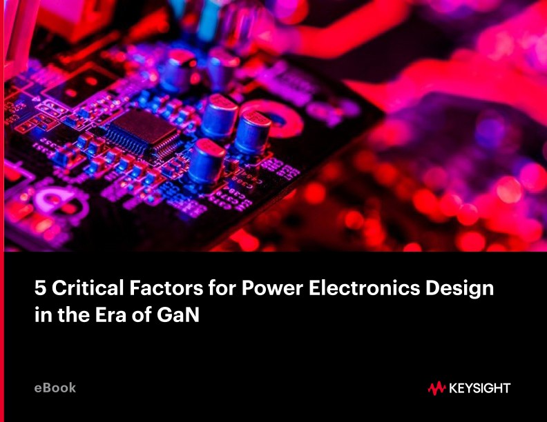 5 Critical Factors for Power Electronics Design in the Era of GaN