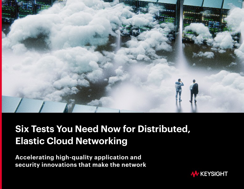 Six Tests You Need Now for Distributed, Elastic Cloud Networking