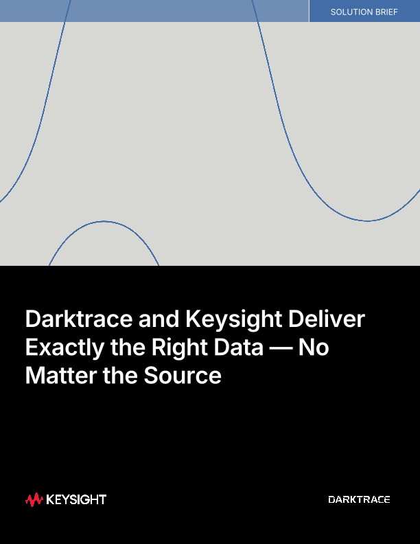 Darktrace and Keysight Deliver Exactly the Right Data — No Matter the Source