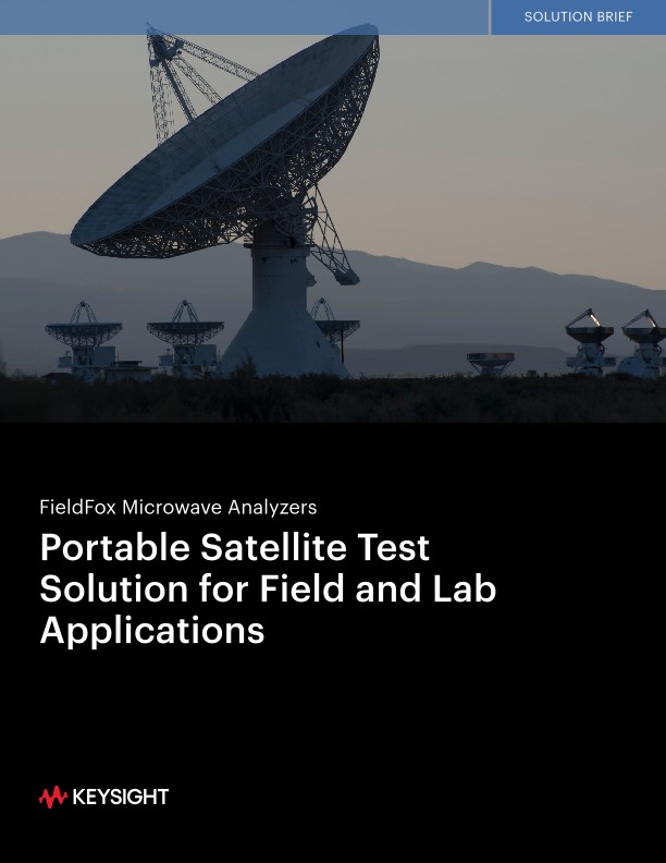 FieldFox Microwave Analyzers Portable Satellite Test Solution for Field and Lab Applications