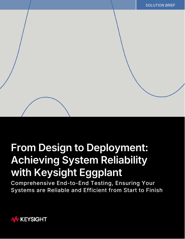 From Design to Deployment: Achieving System Reliability with Keysight Eggplant