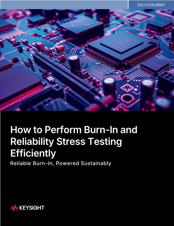 How to Perform Burn-In and Reliability Stress Testing Efficiently