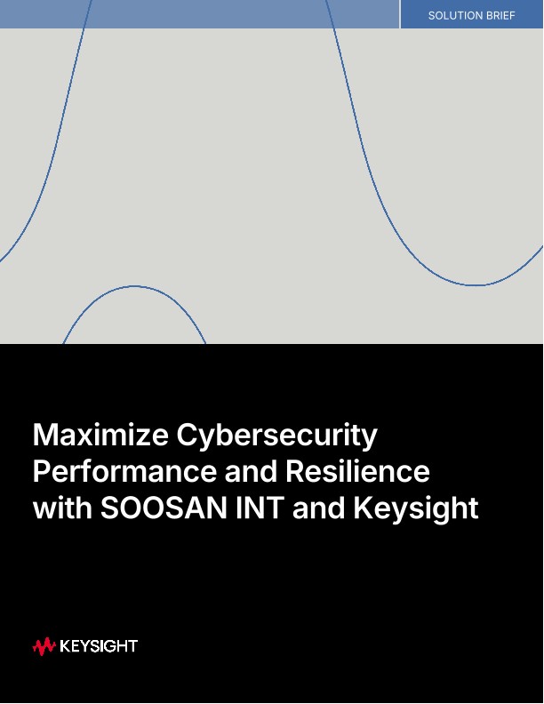 Maximize Cybersecurity Performance and Resilience with SOOSAN INT and Keysight