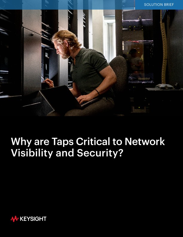 Why are Taps Critical to Network Visibility and Security?
