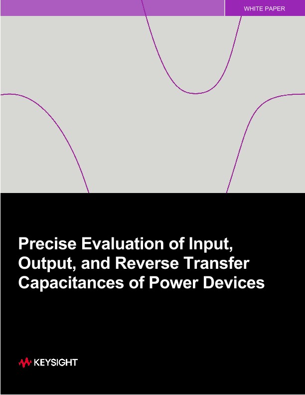 Precise Evaluation of Input, Output, and Reverse Transfer Capacitances of Power Devices