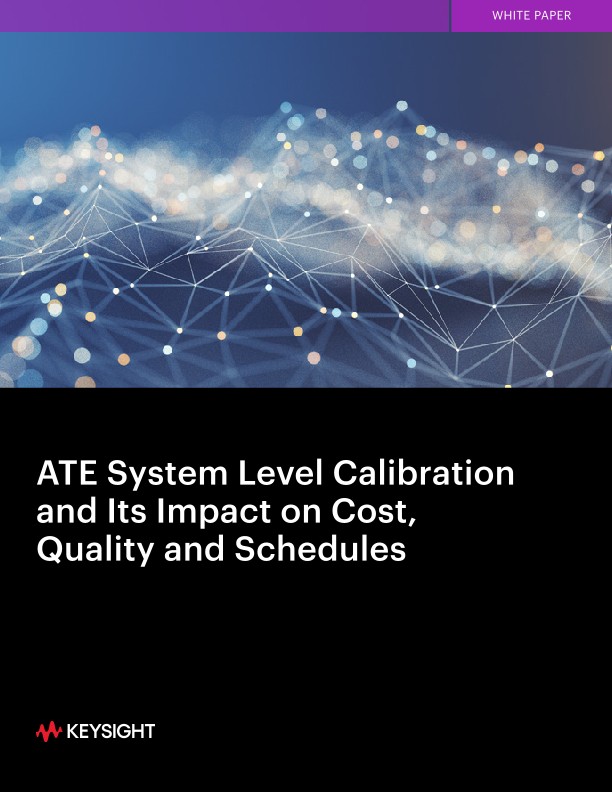 ATE System Level Calibration and Its Impact on Cost, Quality and Schedules