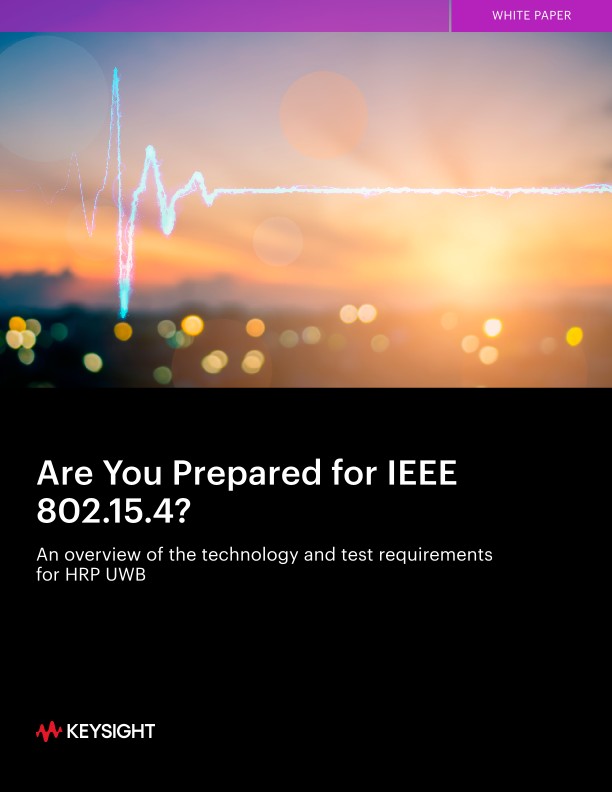 Are You Prepared for IEEE 802.15.4? An overview of the technology and test requirements for HRP UWB