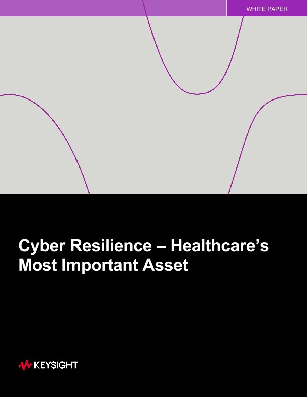 Cyber Resilience – Healthcare’s Most Important Asset 