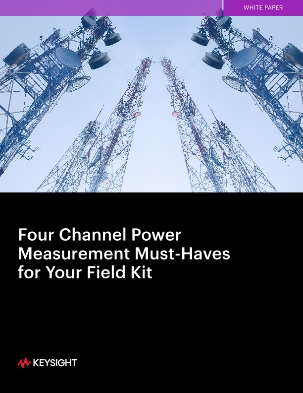 Four Channel Power Measurement Must-Haves for Your Field Kit