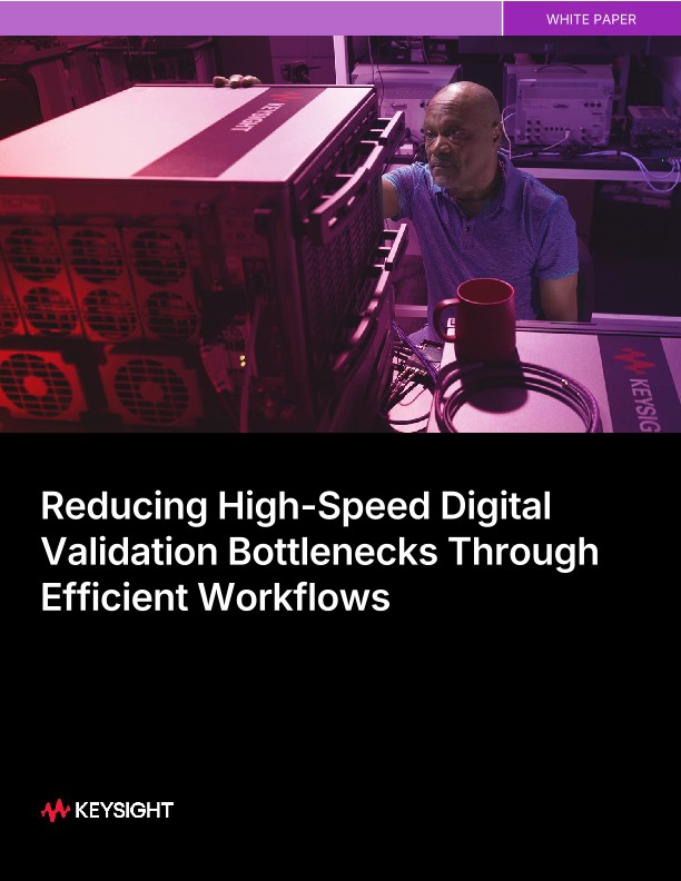 Reducing High-Speed Digital Validation Bottlenecks Through Efficient Workflows