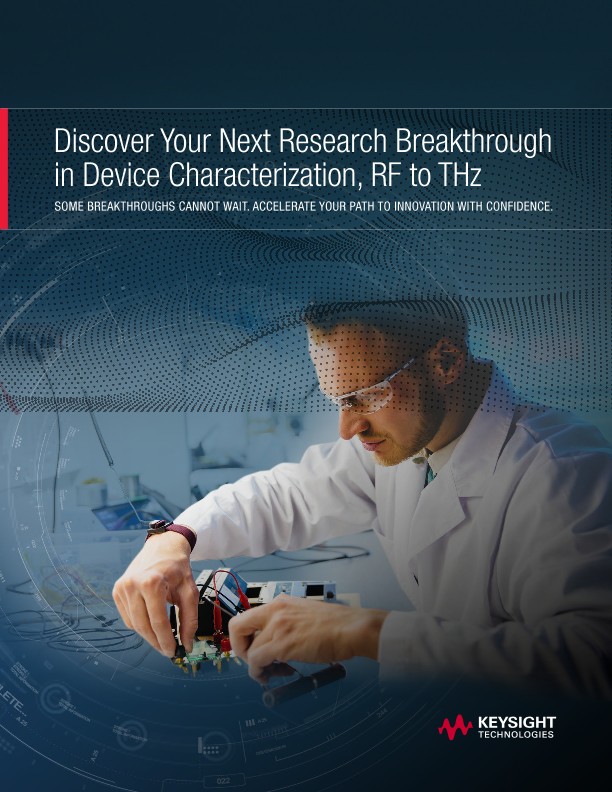 Discover Your Next Research Breakthrough in Device Characterization, RF to THz