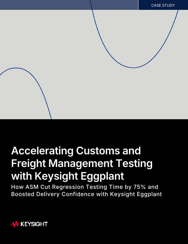 Accelerating Customs and Freight Management Testing with Keysight Eggplant