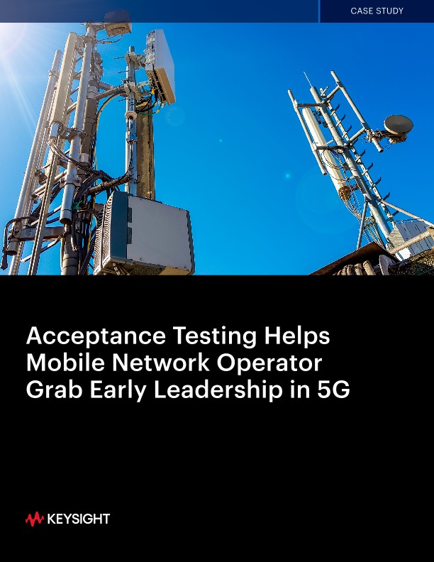 Acceptance Testing Helps Mobile Network Operator Grab Early Leadership in 5G