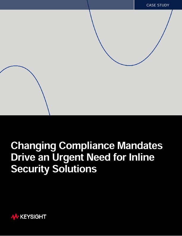 Changing Compliance Mandates Drive an Urgent Need for Inline Security Solutions