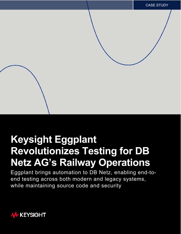Keysight Eggplant Revolutionizes Testing for DB Netz AG’s Railway Operations