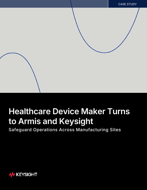 Healthcare Device Maker Turns to Armis and Keysight