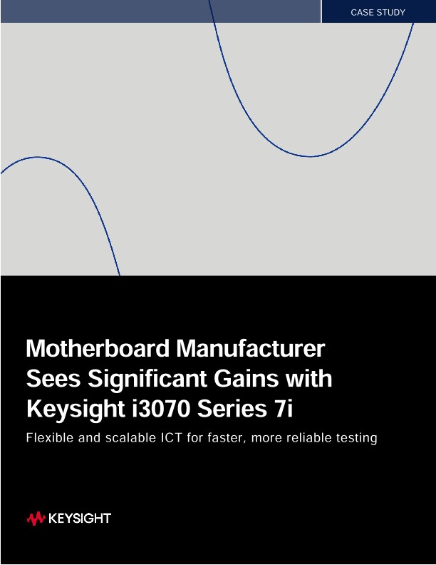 Motherboard Manufacturer Sees Significant Gains with Keysight i3070 Series 7i