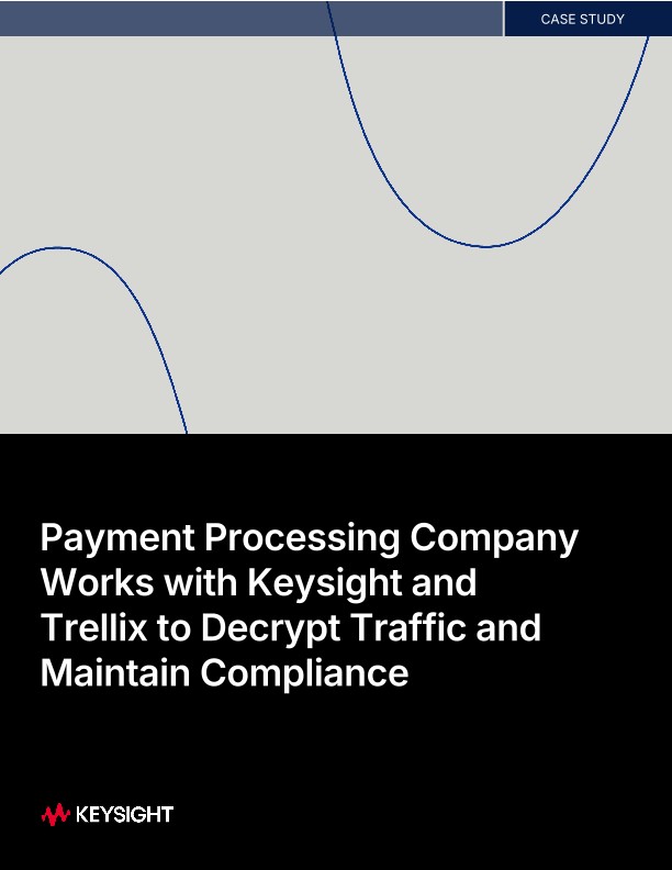 Payment Processing Company Works with Keysight and Trellix to Decrypt Traffic and Maintain Compliance